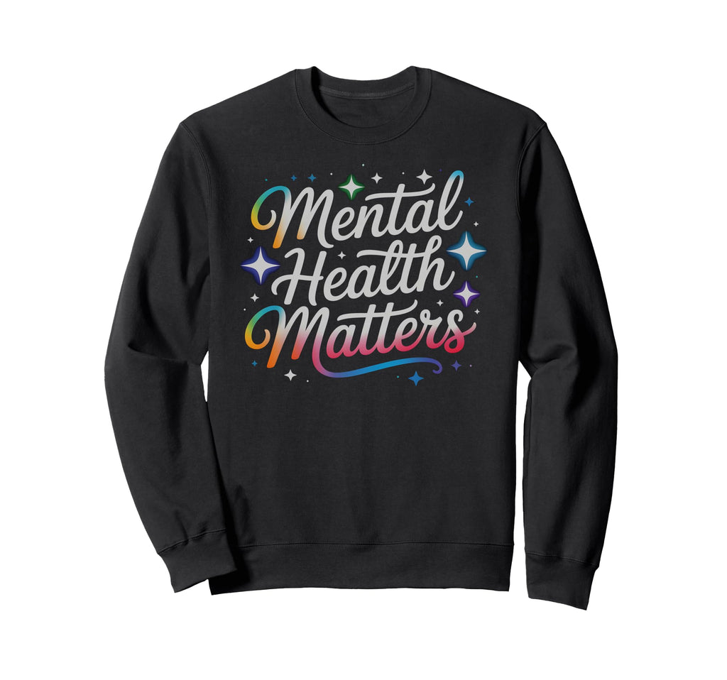 Mental Health Matters Self Care Sweatshirt - Streetwear Style for Adults - T-Shirt, Sweatshirt, Hoodie