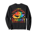 I Was Country When Country Wasnt Sweatshirt - Casual Everyday Wear Unisex - T-Shirt, Sweatshirt, Hoodie