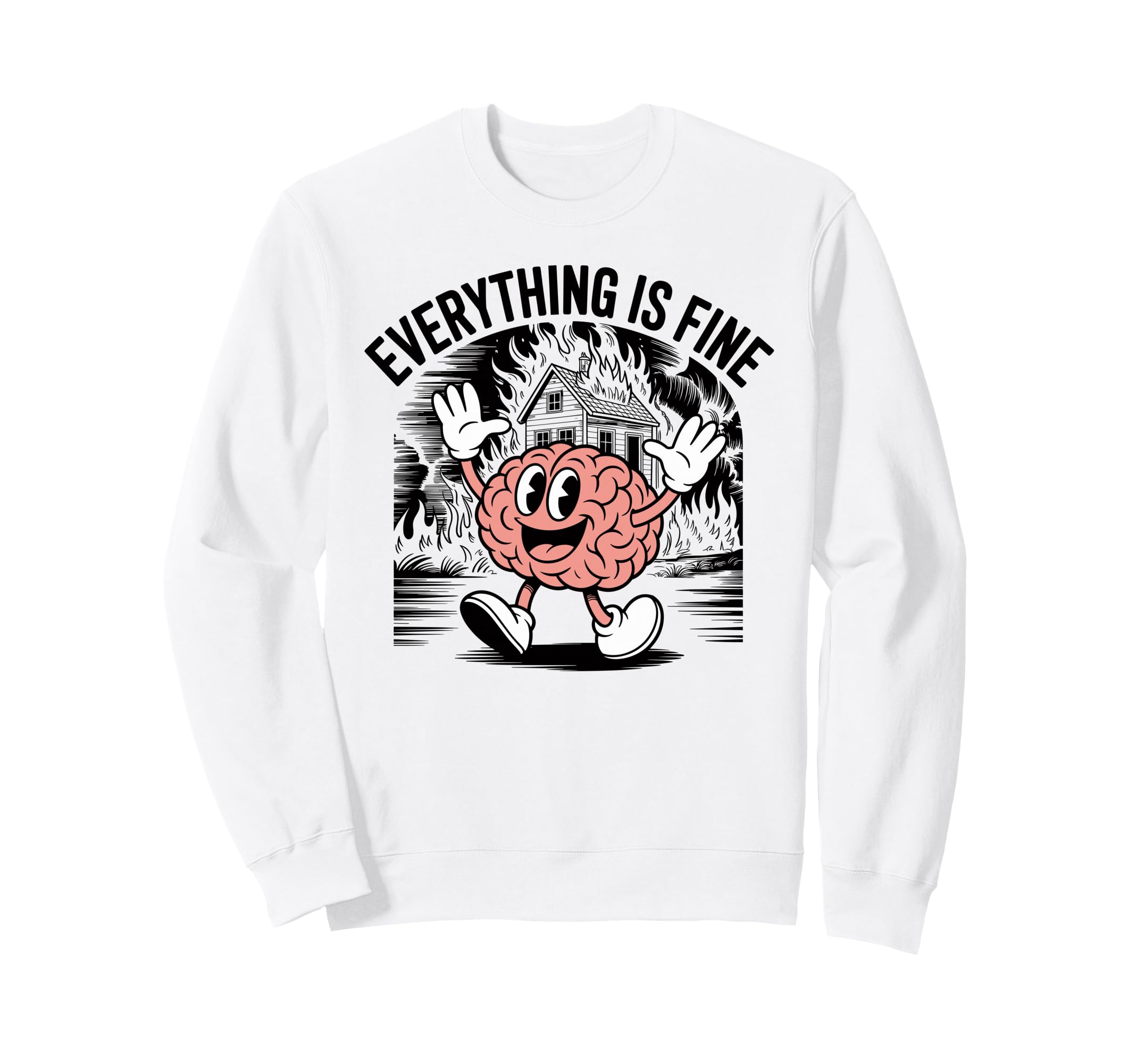Everything Is Fine Sarcastic Sweatshirt - Streetwear Style for Adults - T-Shirt, Sweatshirt, Hoodie