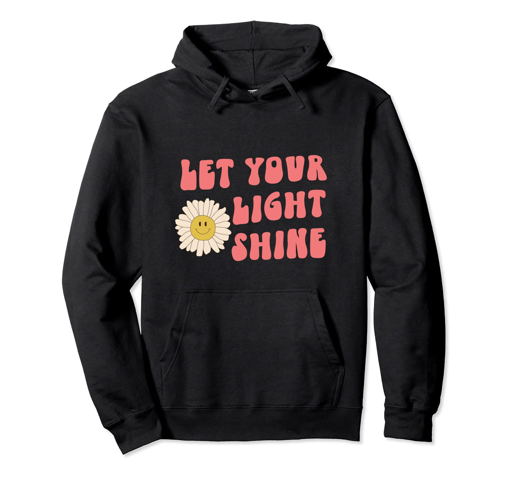 Let Your Light Shine Kindness Self Hoodie - Casual Everyday Wear Men Women - T-Shirt, Sweatshirt, Hoodie
