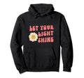 Let Your Light Shine Kindness Self Hoodie - Casual Everyday Wear Men Women - T-Shirt, Sweatshirt, Hoodie