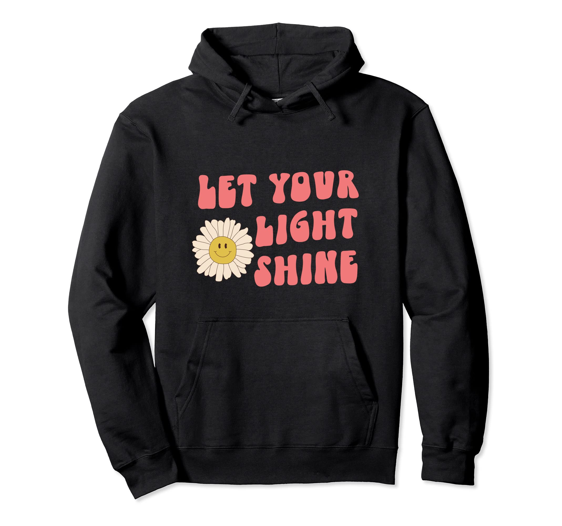 Let Your Light Shine Kindness Self Hoodie - Casual Everyday Wear Men Women - T-Shirt, Sweatshirt, Hoodie