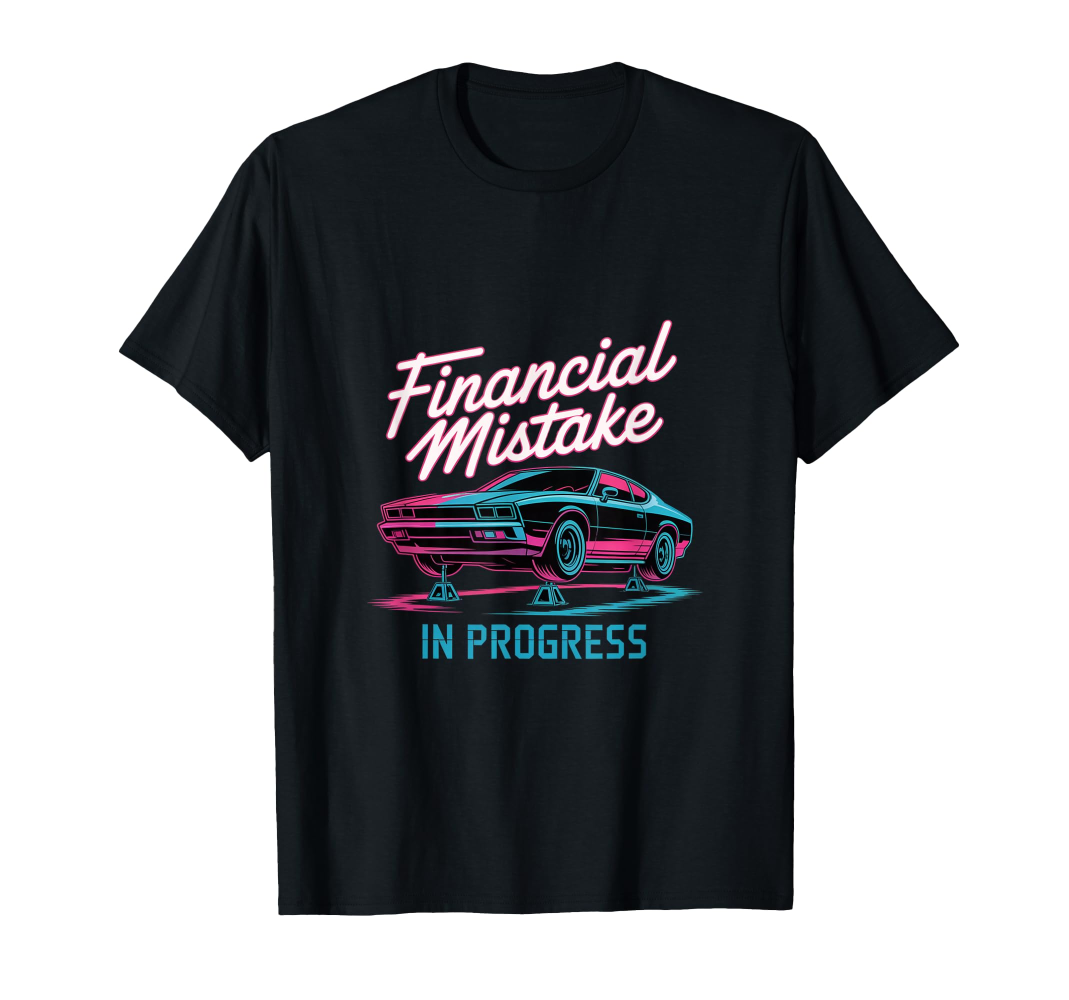 Financial Mistake Progress Car Lover T-Shirt - Unique Graphic Men Women - T-Shirt, Sweatshirt, Hoodie