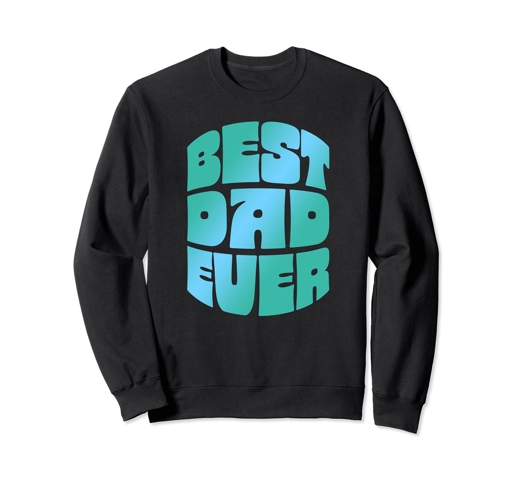 Best Dad Ever Seventies Typography Sweatshirt - Streetwear Style Unisex - T-Shirt, Sweatshirt, Hoodie