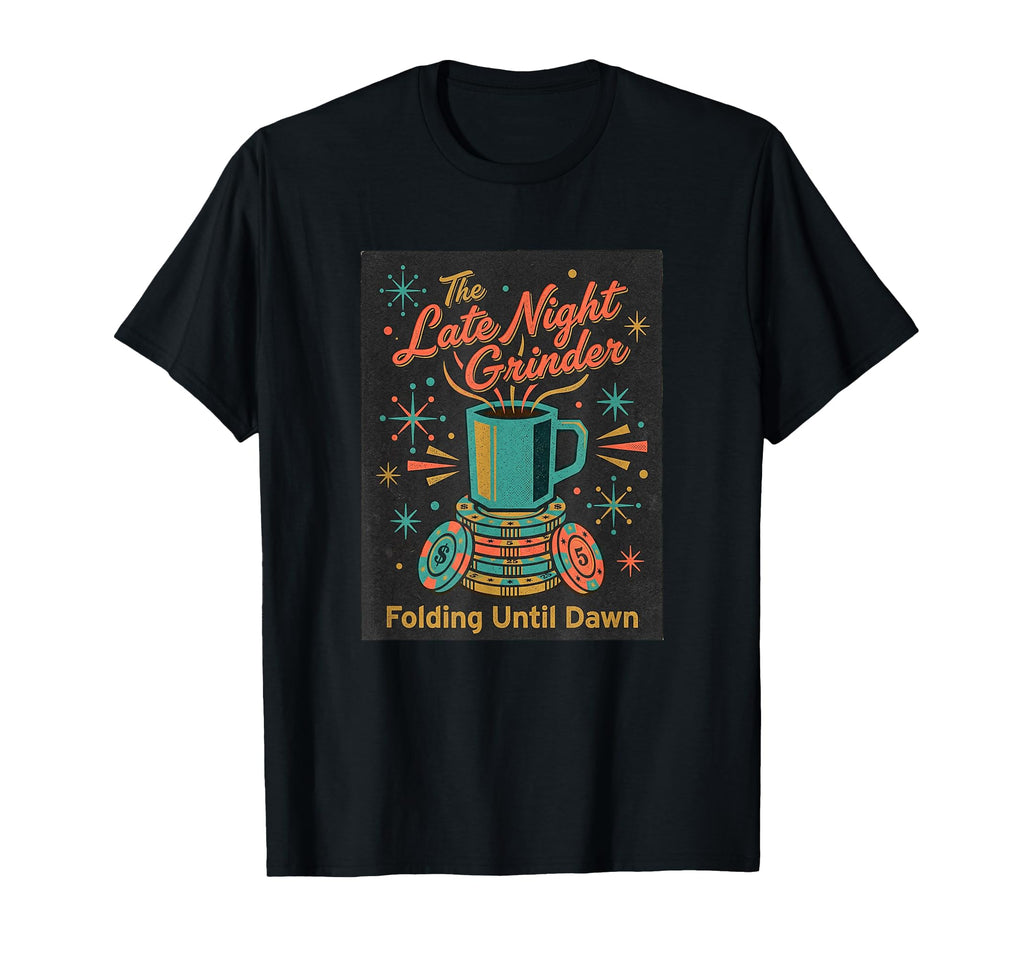 Poker Player Late Night Grinder Folding T-Shirt - Custom Art Print Unisex - T-Shirt, Sweatshirt, Hoodie