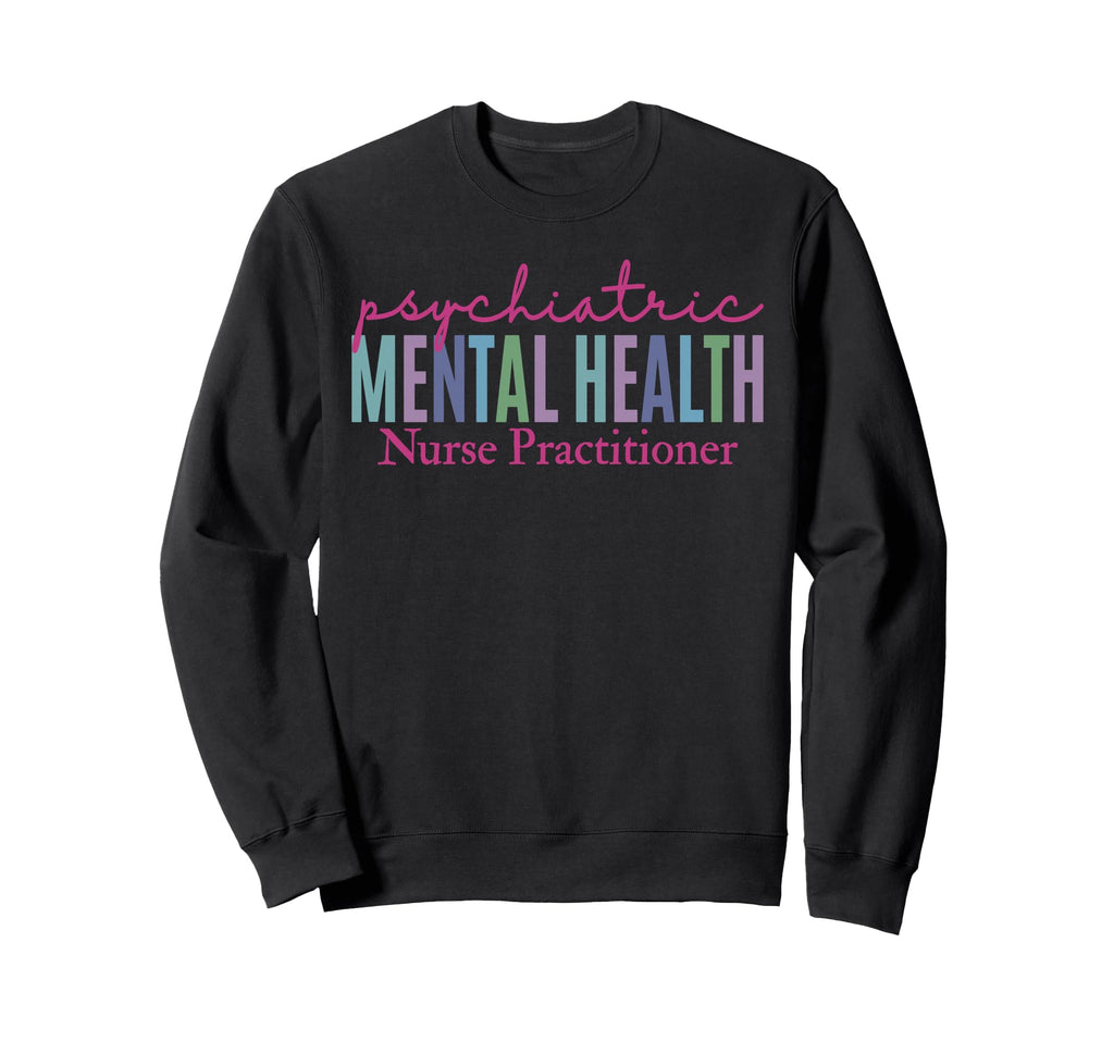 Pmhnp Psychiatric Mental Health Nurse Sweatshirt - Graphic Print Unisex - T-Shirt, Sweatshirt, Hoodie