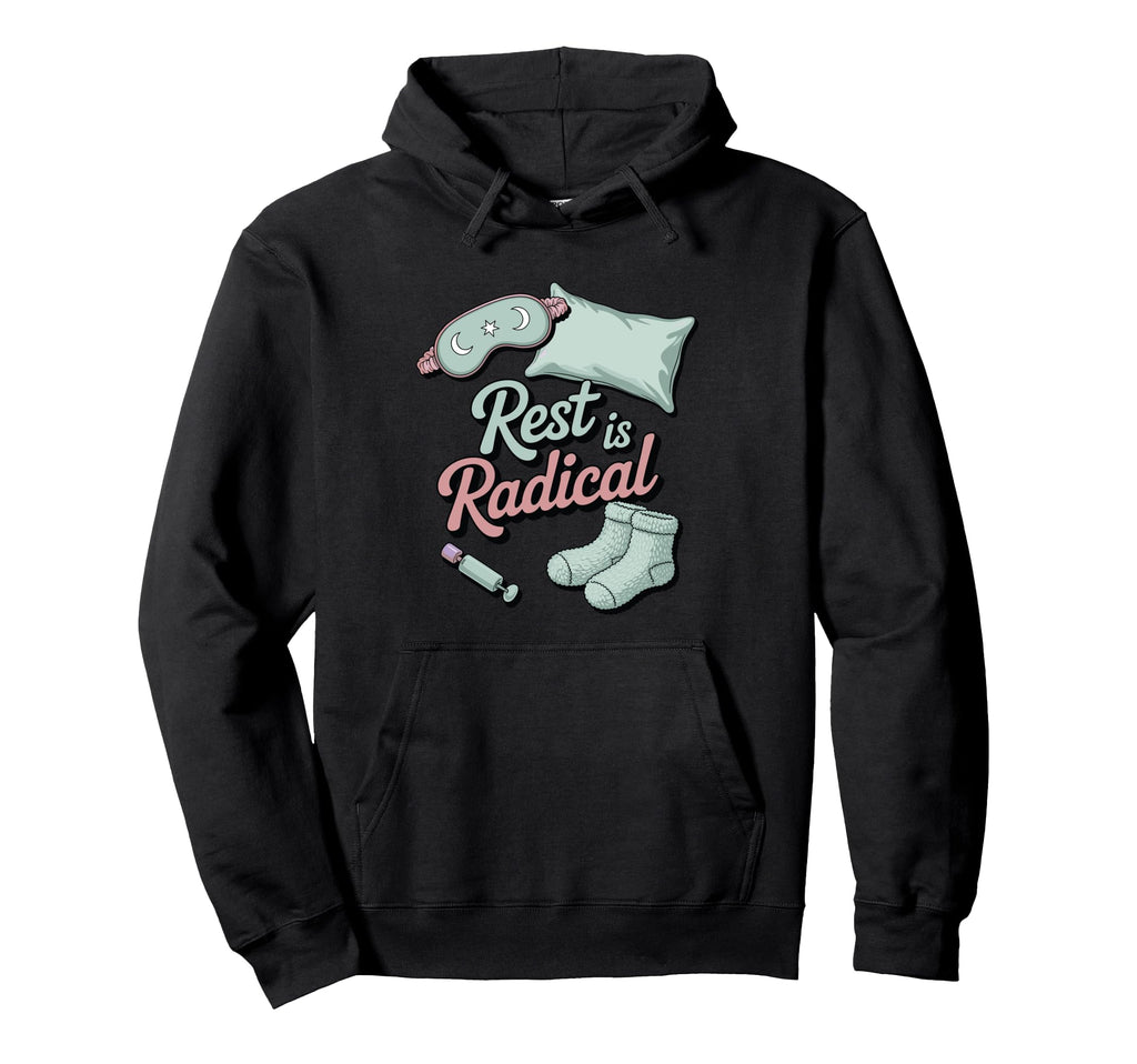 Rest Is Radical Self Care Chronic Hoodie - Trendy Graphic Men Women - T-Shirt, Sweatshirt, Hoodie