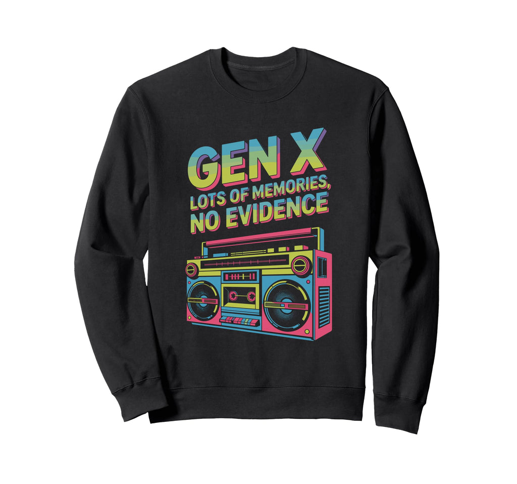 Gen X Boombox Memories No Evidence Sweatshirt - Trendy Graphic Men Women - T-Shirt, Sweatshirt, Hoodie