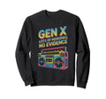Gen X Boombox Memories No Evidence Sweatshirt - Trendy Graphic Men Women - T-Shirt, Sweatshirt, Hoodie