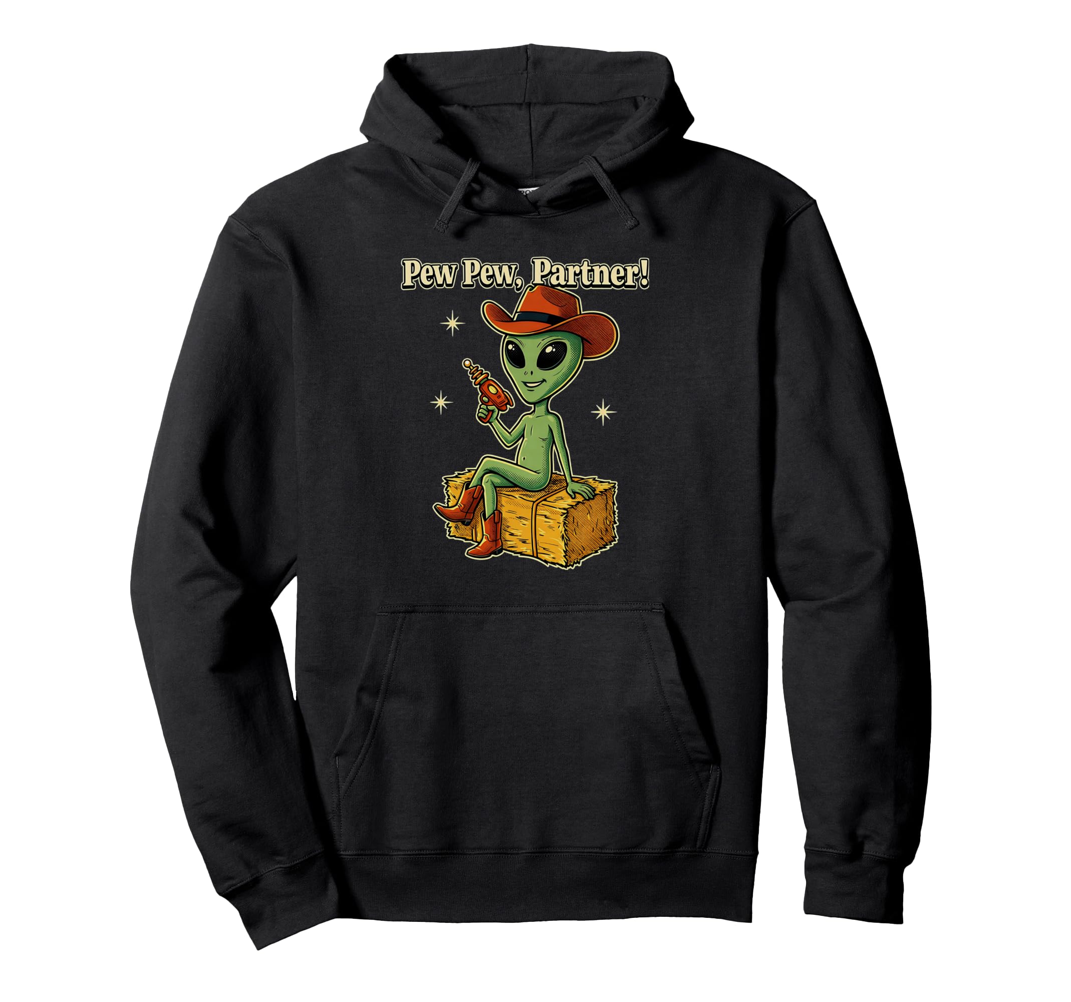 Alien Cowboy Pew Pew Partner Martian Hoodie - Casual Everyday Wear Unisex - T-Shirt, Sweatshirt, Hoodie