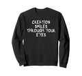 Creation Smiles Through Your Eyes Sweatshirt - Unique Graphic Unisex - T-Shirt, Sweatshirt, Hoodie