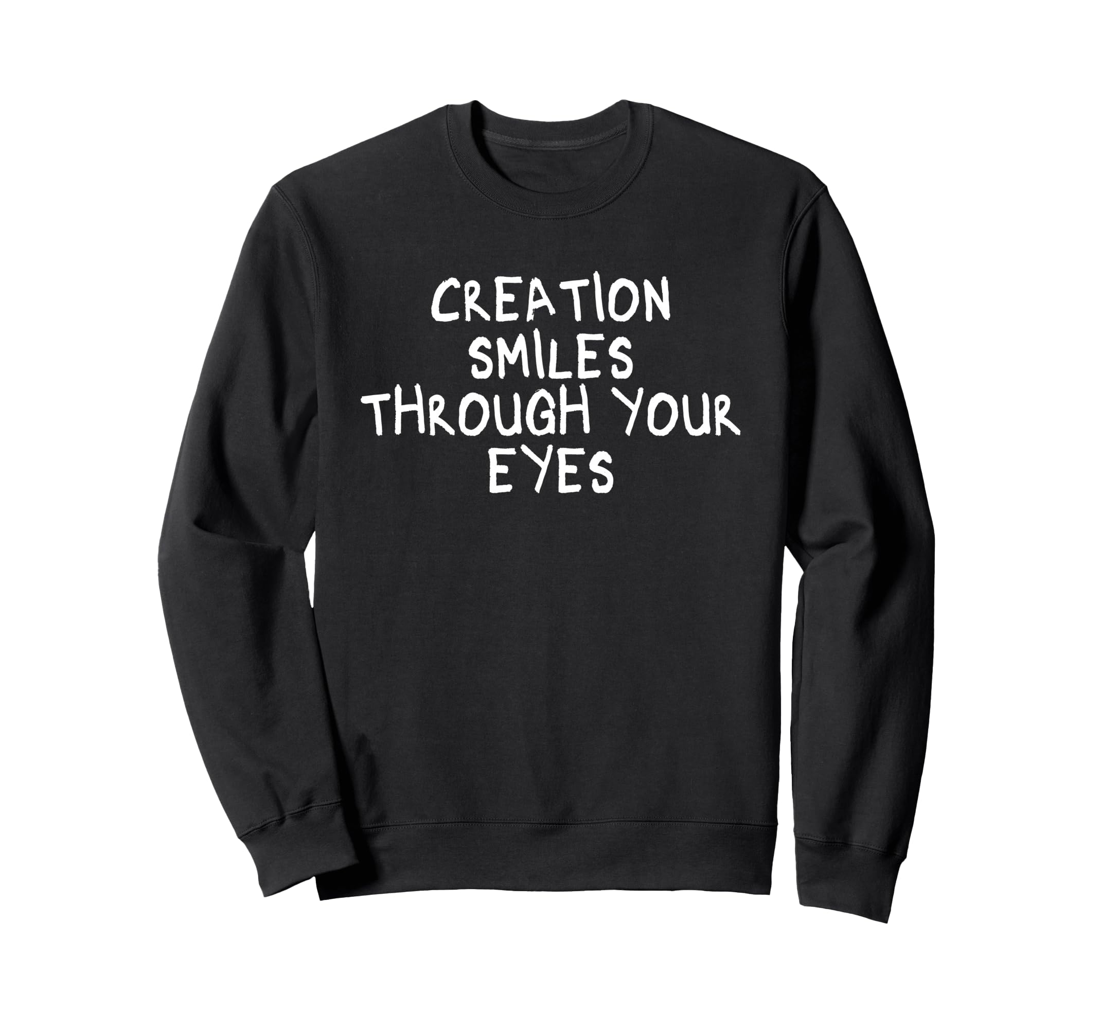 Creation Smiles Through Your Eyes Sweatshirt - Unique Graphic Unisex - T-Shirt, Sweatshirt, Hoodie