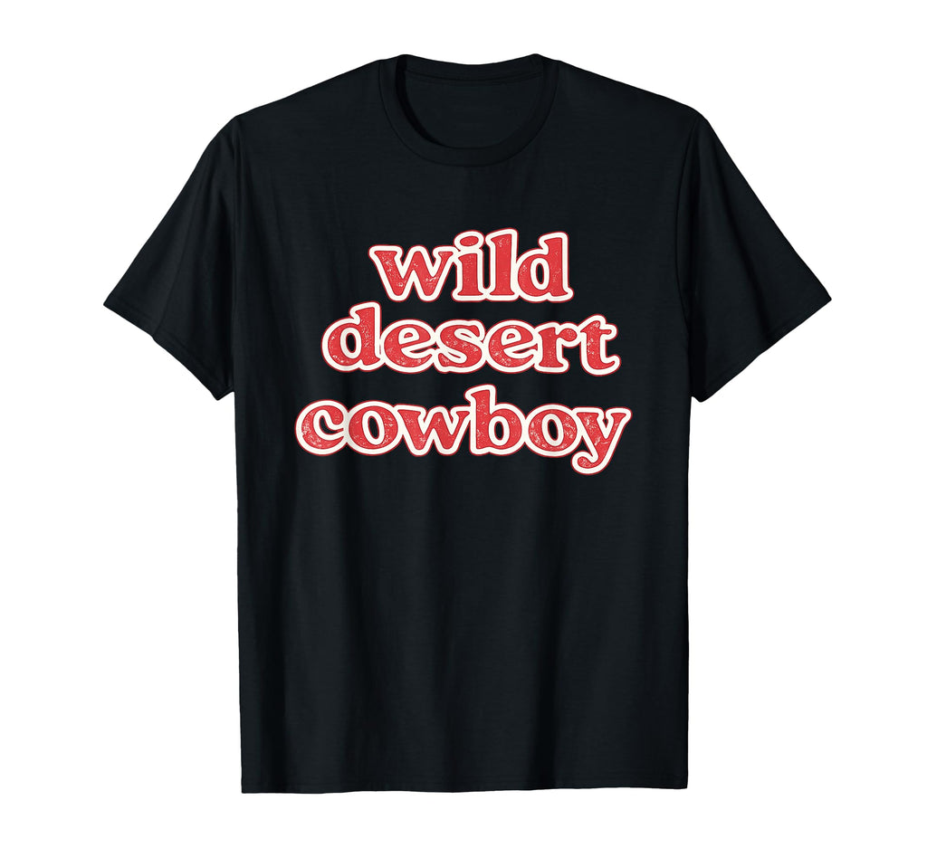 Wild Desert Cowboy Western Typography T-Shirt - Minimalist Print Men Women - T-Shirt, Sweatshirt, Hoodie