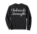 Unleash Strength Mental Health Sweatshirt - Aesthetic Graphic Unisex - T-Shirt, Sweatshirt, Hoodie