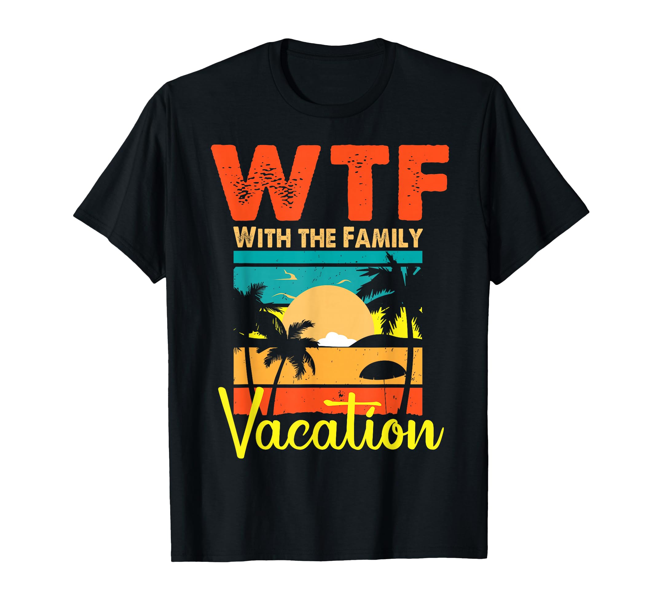 Sunset Wtf Family Vacation Matching T-Shirt - Unique Graphic Men Women - T-Shirt, Sweatshirt, Hoodie
