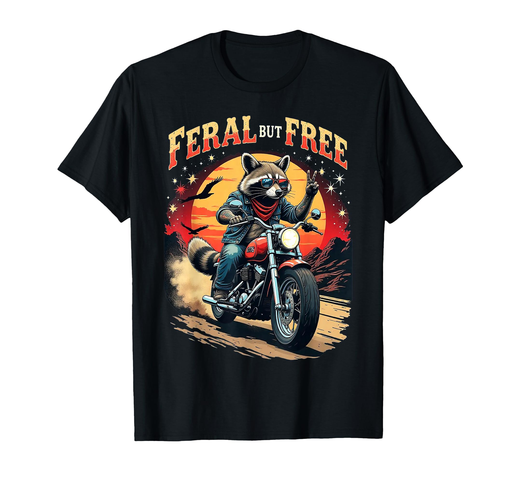Feral But Free Raccoon Motorcycle T-Shirt - Casual Everyday Wear Men Women - T-Shirt, Sweatshirt, Hoodie