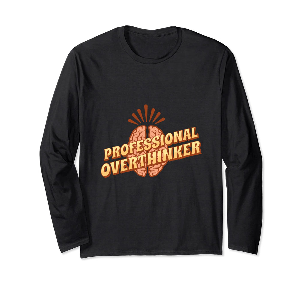 Professional Overthinker Funny T-Shirt - Casual Everyday Wear for Adults - T-Shirt, Sweatshirt, Hoodie