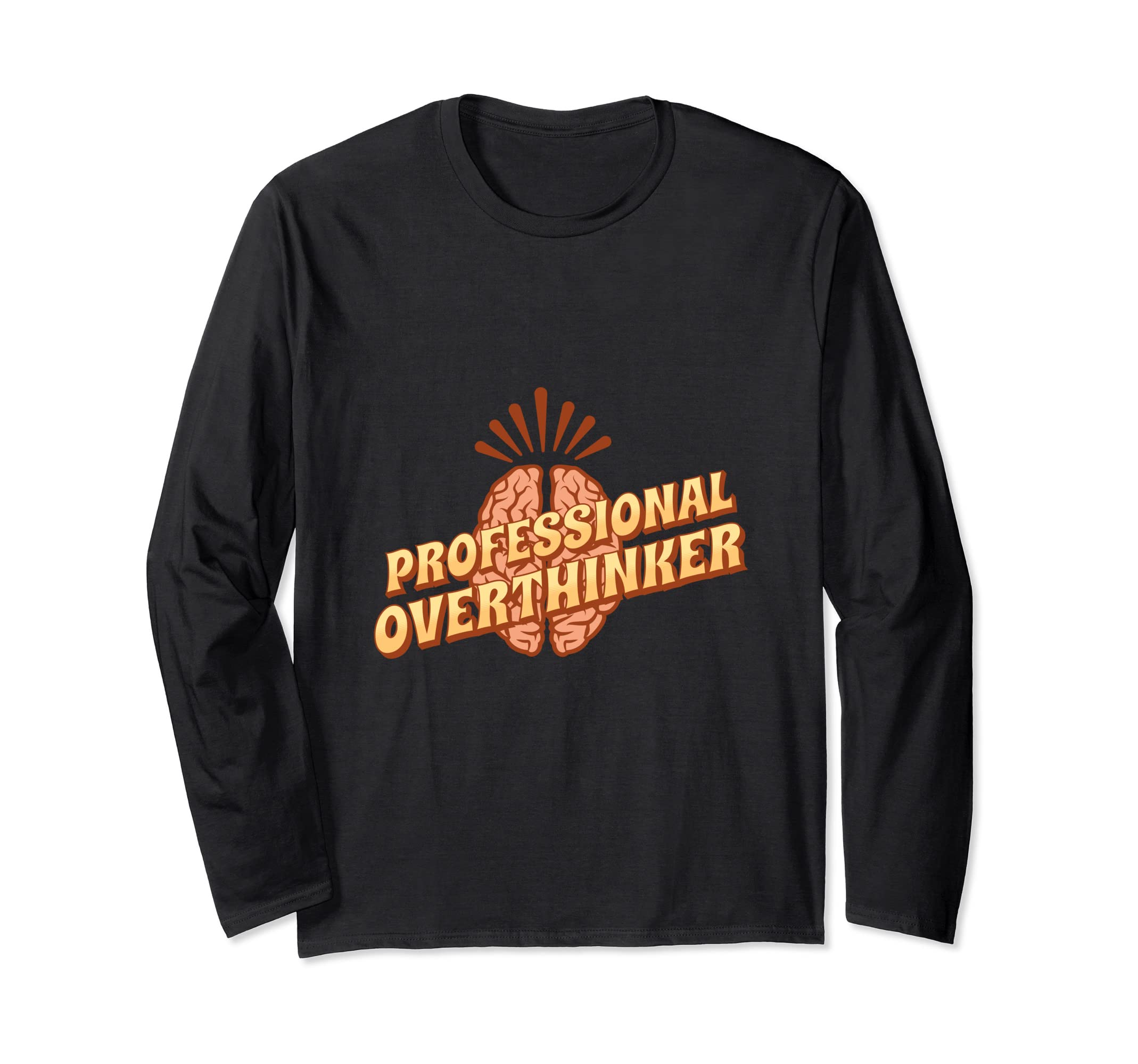 Professional Overthinker Funny T-Shirt - Casual Everyday Wear for Adults - T-Shirt, Sweatshirt, Hoodie