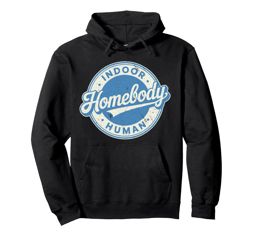 Homebody Indoor Human Antisocial Hoodie - Fun Novelty Design Unisex - T-Shirt, Sweatshirt, Hoodie