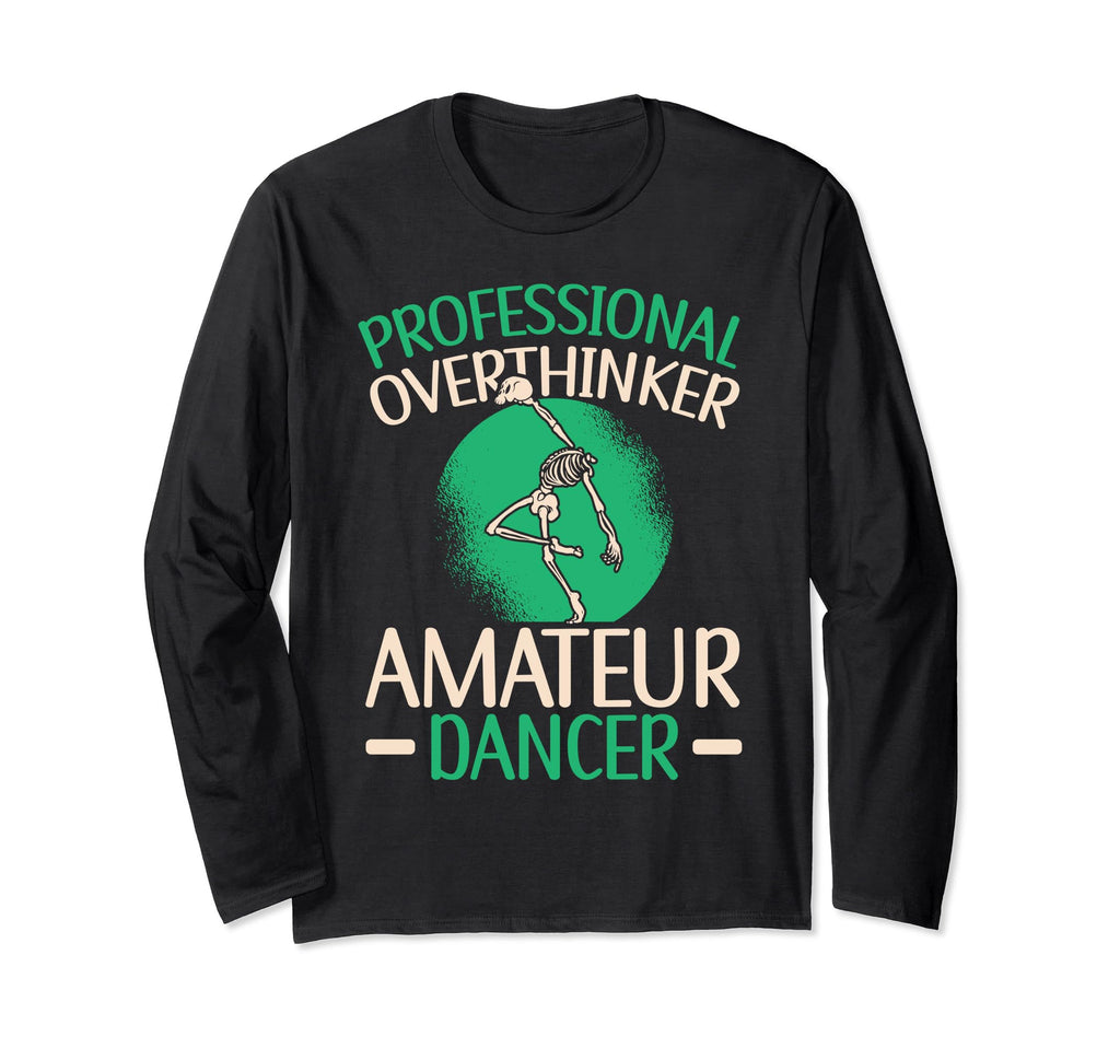 Professional Overthinker Amateur Dancer T-Shirt - Fun Novelty Design Unisex - T-Shirt, Sweatshirt, Hoodie