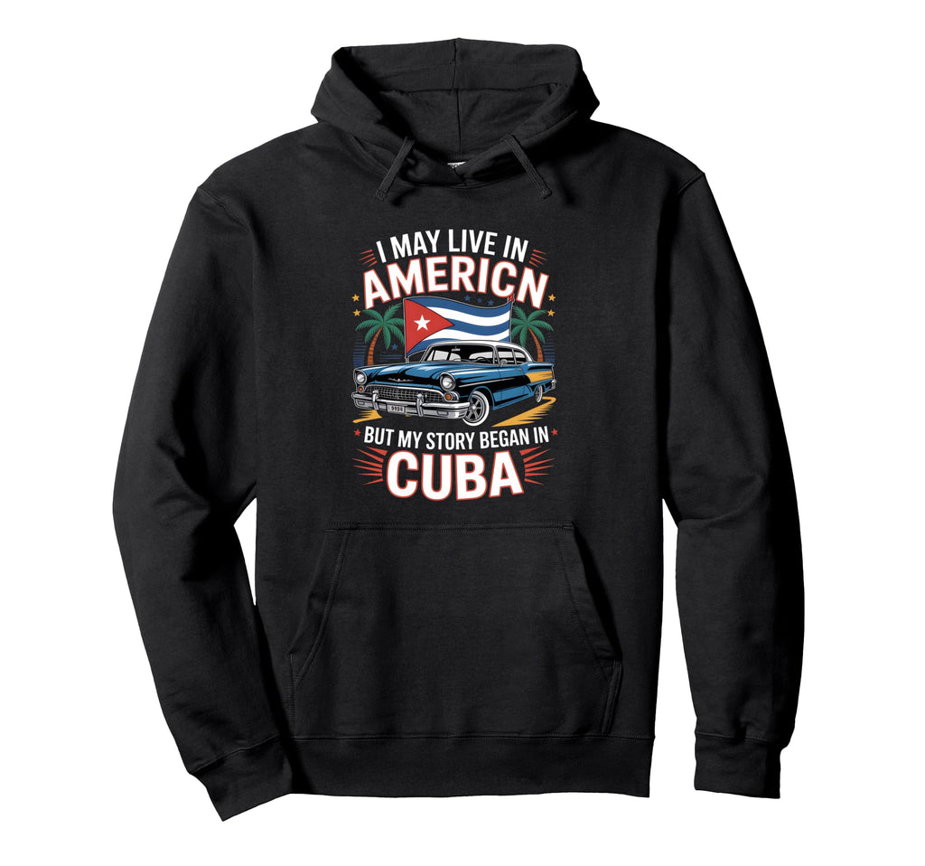 Funny Cuban American Story Car Hoodie - Graphic Print for Adults - T-Shirt, Sweatshirt, Hoodie