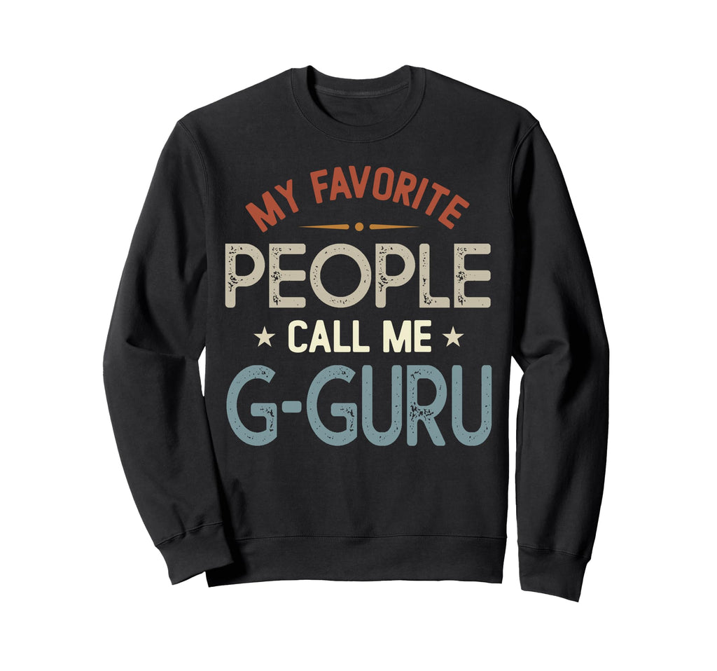 My Favorite People Call Me G Guru Sweatshirt - Aesthetic Graphic Men Women - T-Shirt, Sweatshirt, Hoodie