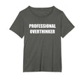 Professional Overthinker Womens Plus T-Shirt - Unique Graphic Unisex - T-Shirt, Sweatshirt, Hoodie