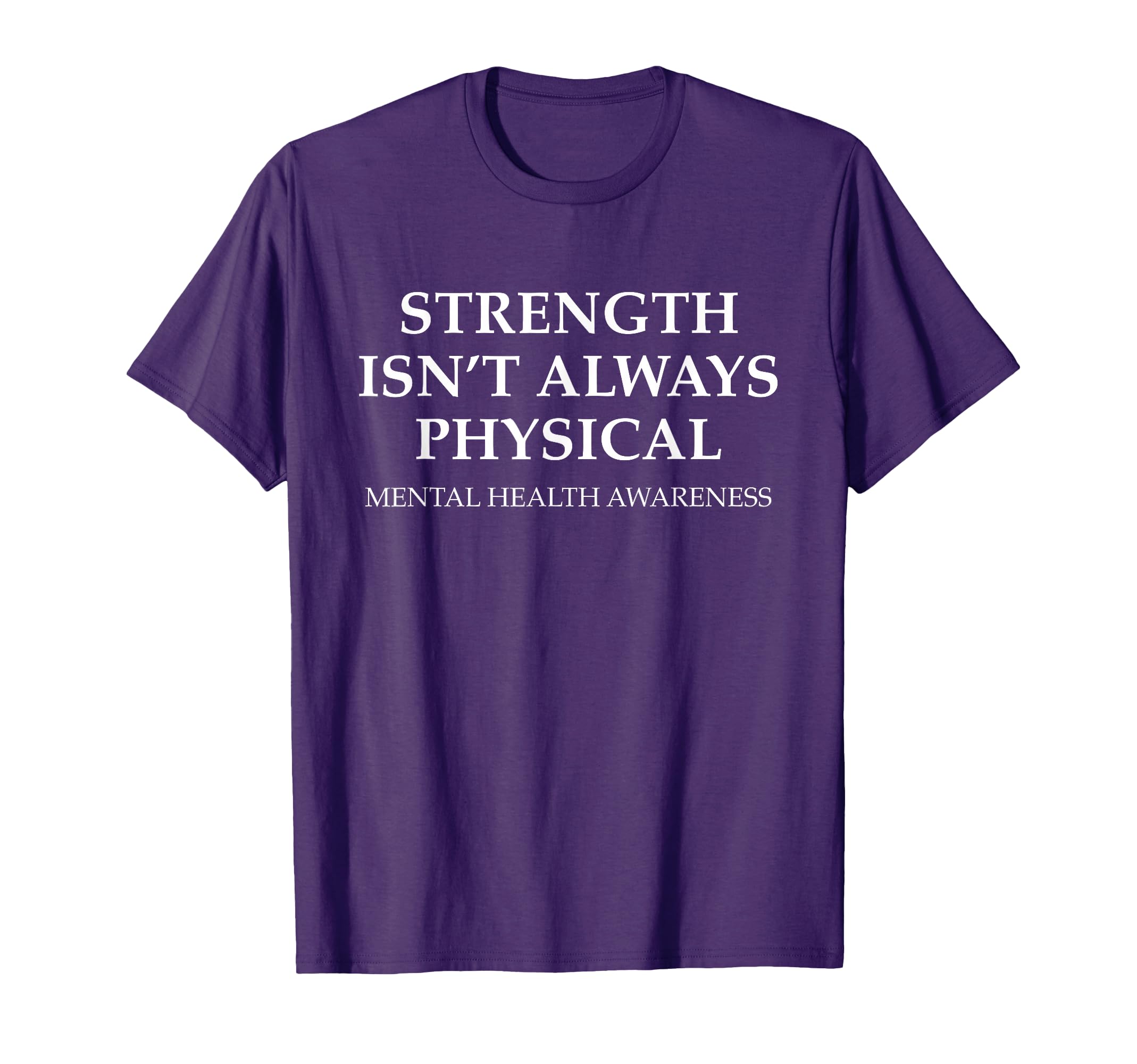 Strength Isnt Always Physical Fight Mental T-Shirt - Unique Graphic Unisex - T-Shirt, Sweatshirt, Hoodie