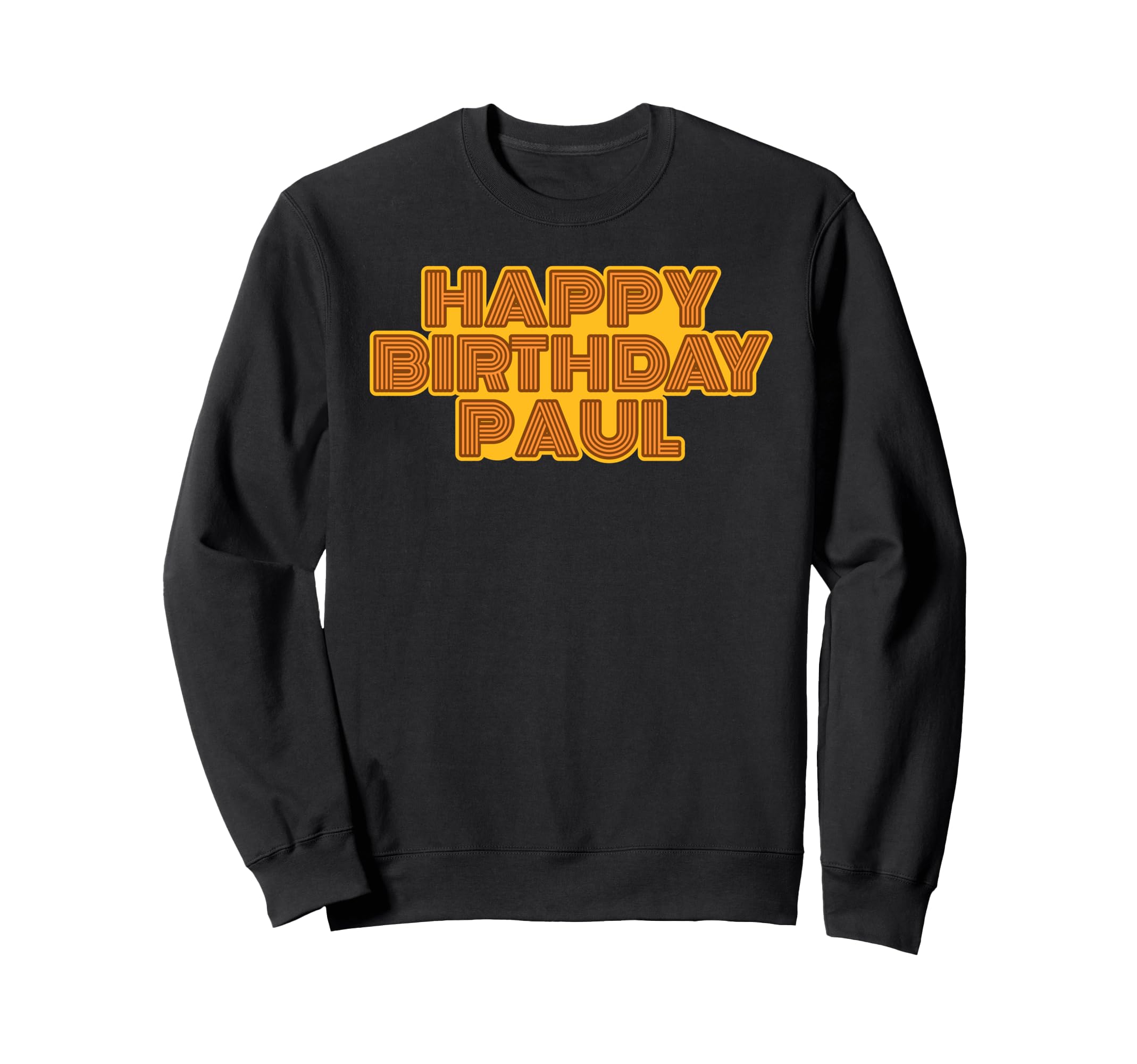 Happy Birthday Paul Personalized Sweatshirt - Custom Art Print Men Women - T-Shirt, Sweatshirt, Hoodie