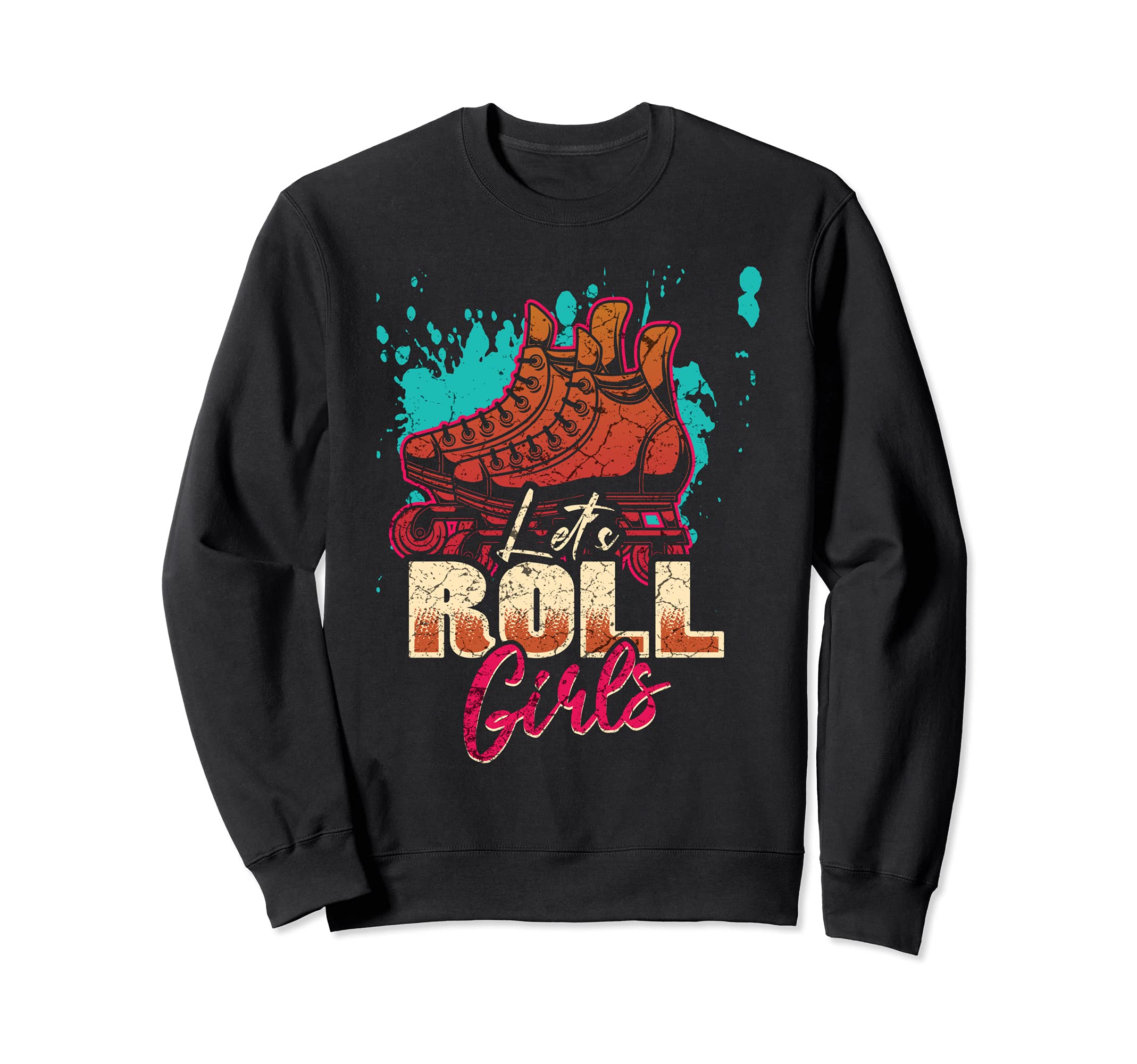 Lets Roll Who Loves Roller Sweatshirt - Streetwear Style for Adults - T-Shirt, Sweatshirt, Hoodie