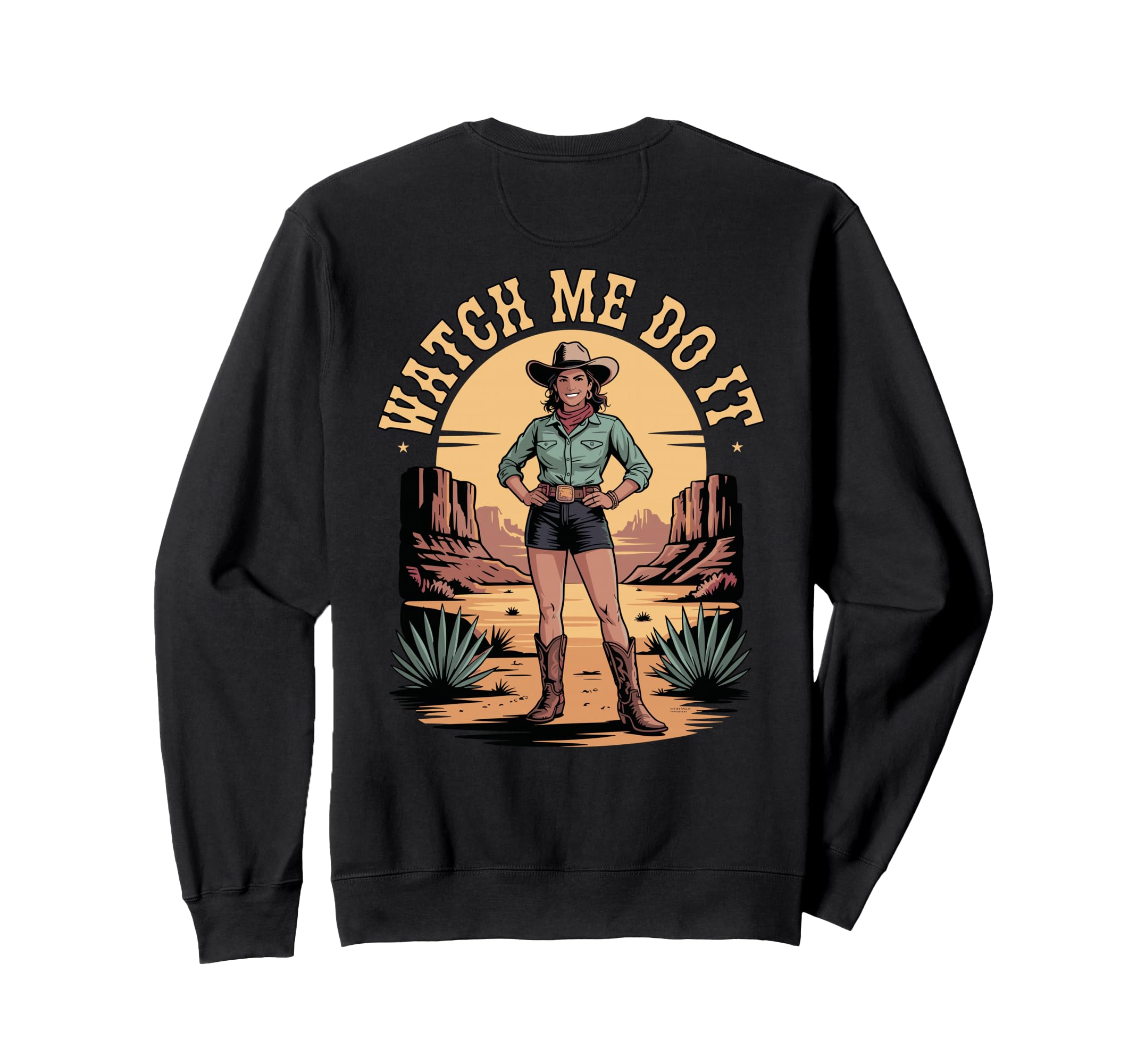 Watch Me Do It Cowgirl Boots Sweatshirt - Novelty Apparel for Adults - T-Shirt, Sweatshirt, Hoodie
