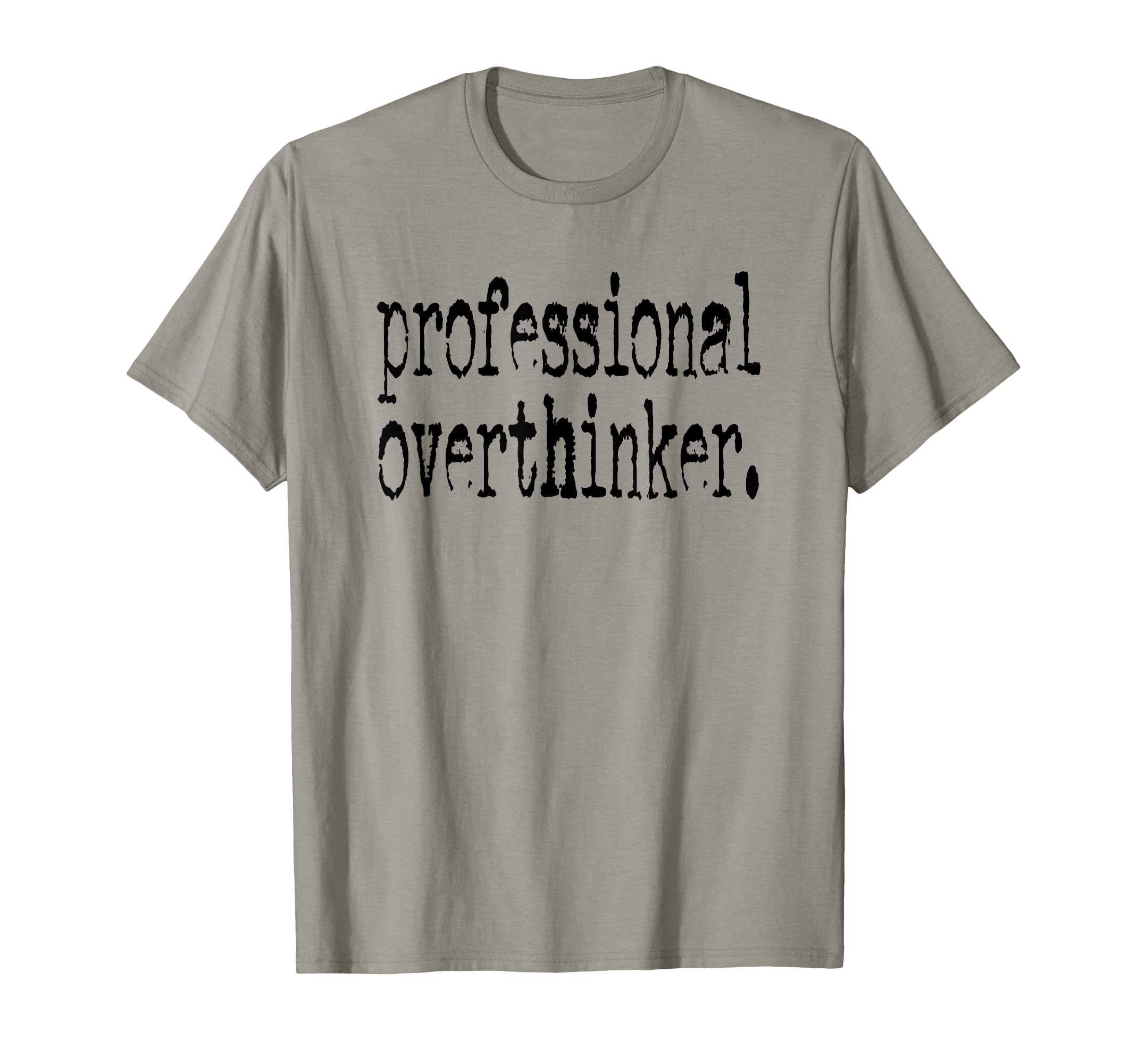 Professional Overthinker Positive T-Shirt - Fun Novelty Design Men Women - T-Shirt, Sweatshirt, Hoodie