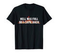 Hell Was Full Funny Auto Racing Mechanic T-Shirt - Graphic Print Men Women - T-Shirt, Sweatshirt, Hoodie