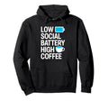 Introvert Coffee Lover Social Battery Hoodie - Custom Art Print Men Women - T-Shirt, Sweatshirt, Hoodie