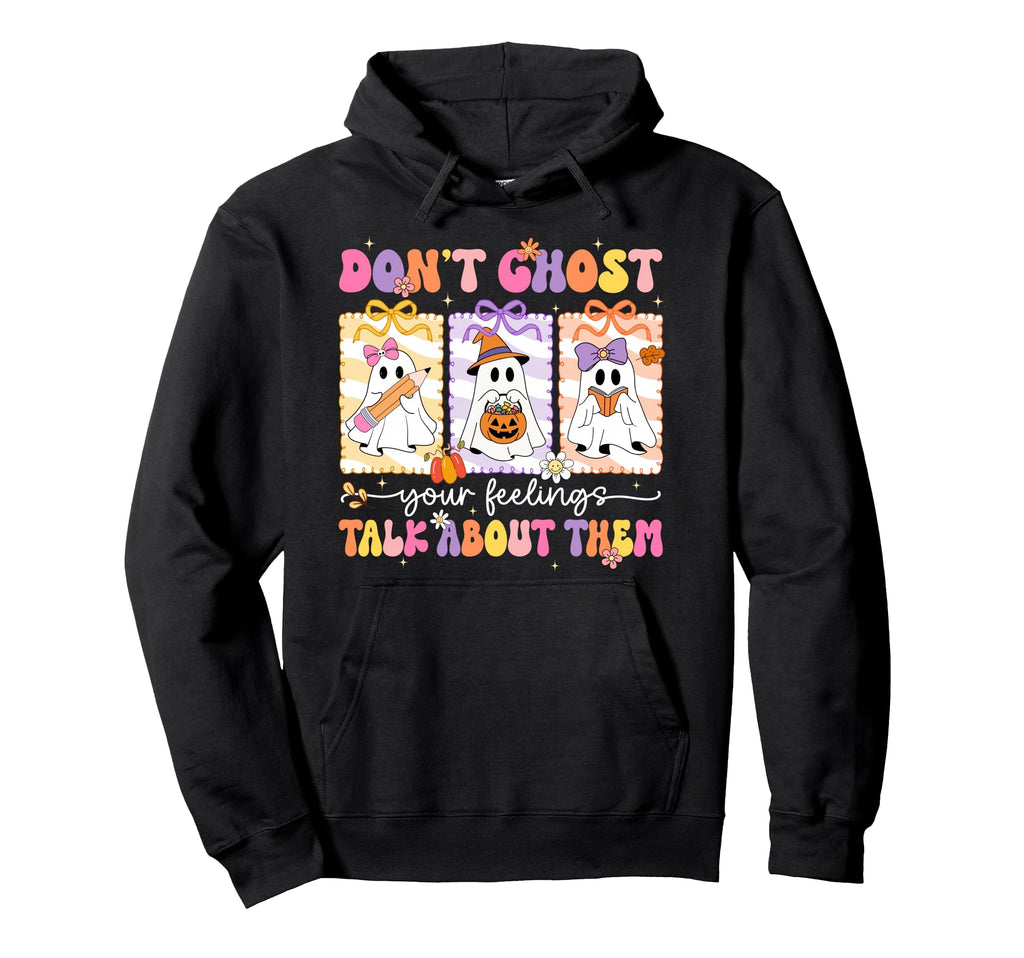 Preppy Dont Ghost Your Feeling Talk About Hoodie - Graphic Print Unisex - T-Shirt, Sweatshirt, Hoodie