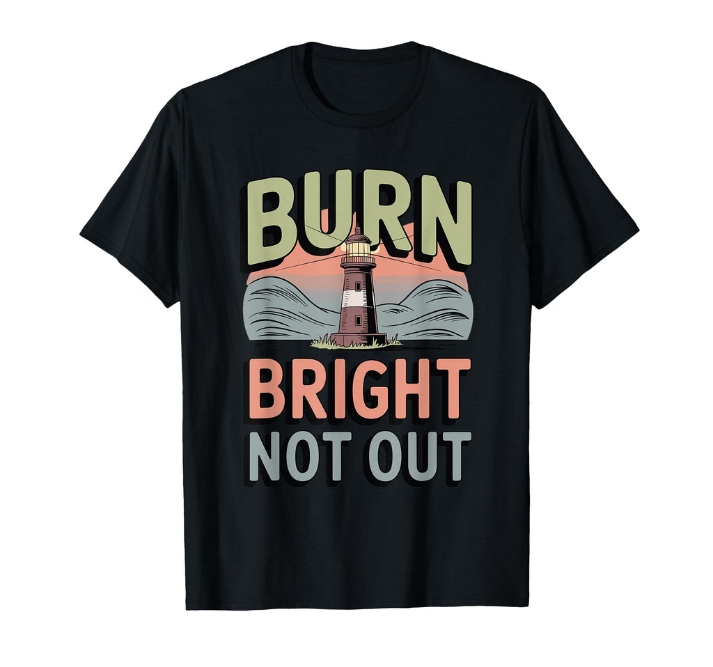 Burn Bright Not Out Sustainable T-Shirt - Minimalist Print for Adults - T-Shirt, Sweatshirt, Hoodie