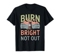 Burn Bright Not Out Sustainable T-Shirt - Minimalist Print for Adults - T-Shirt, Sweatshirt, Hoodie