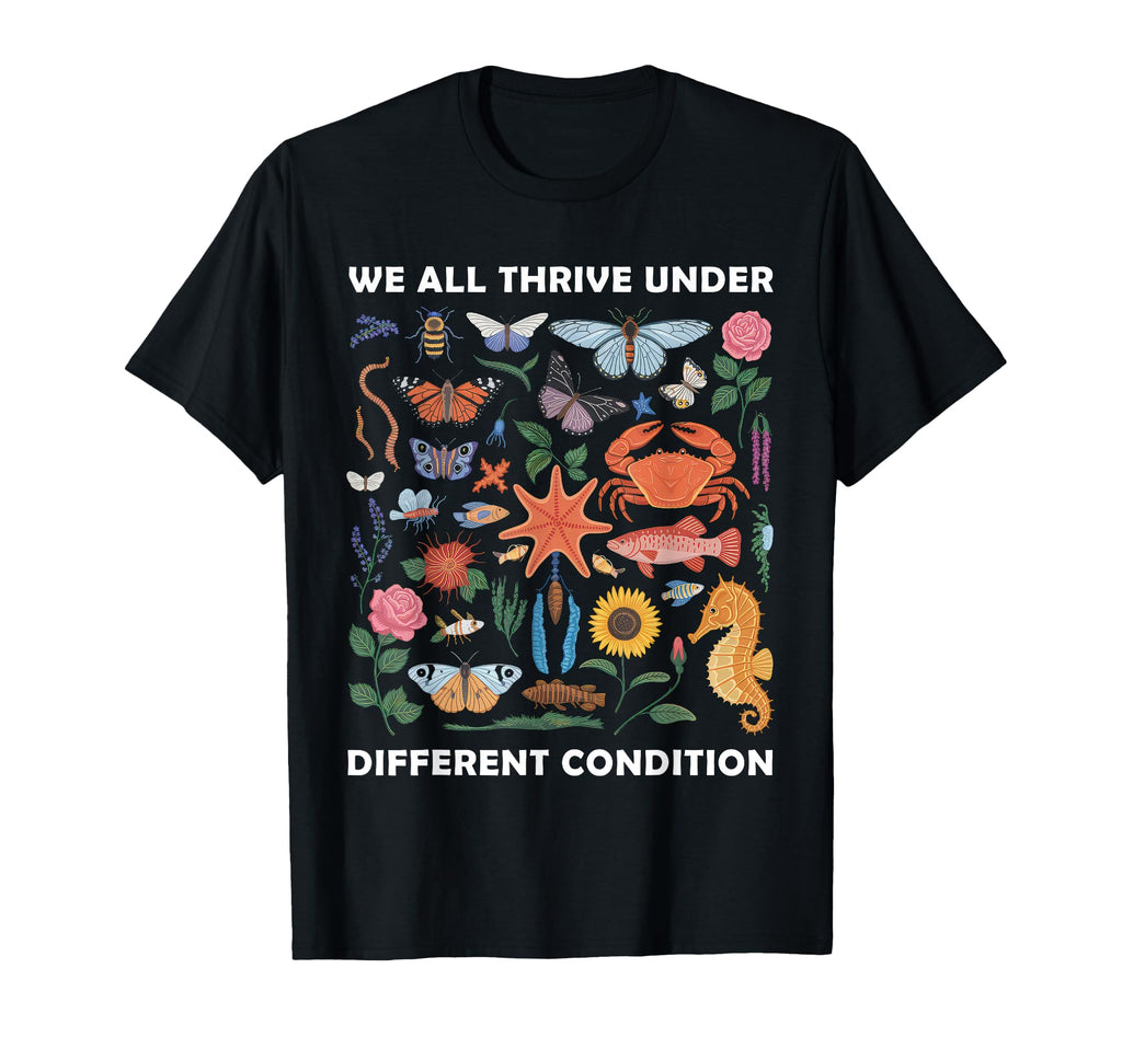 We All Thrive Under Different T-Shirt - Casual Everyday Wear Unisex - T-Shirt, Sweatshirt, Hoodie