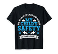 My Childs Safety Comes First T-Shirt - Casual Everyday Wear for Adults - T-Shirt, Sweatshirt, Hoodie