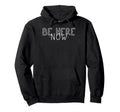 Be Here Now Mindfulness Meditation Hoodie - Custom Art Print Men Women - T-Shirt, Sweatshirt, Hoodie