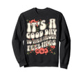 Its Good Day To Talk About Feelings Sweatshirt - Unique Graphic Unisex - T-Shirt, Sweatshirt, Hoodie