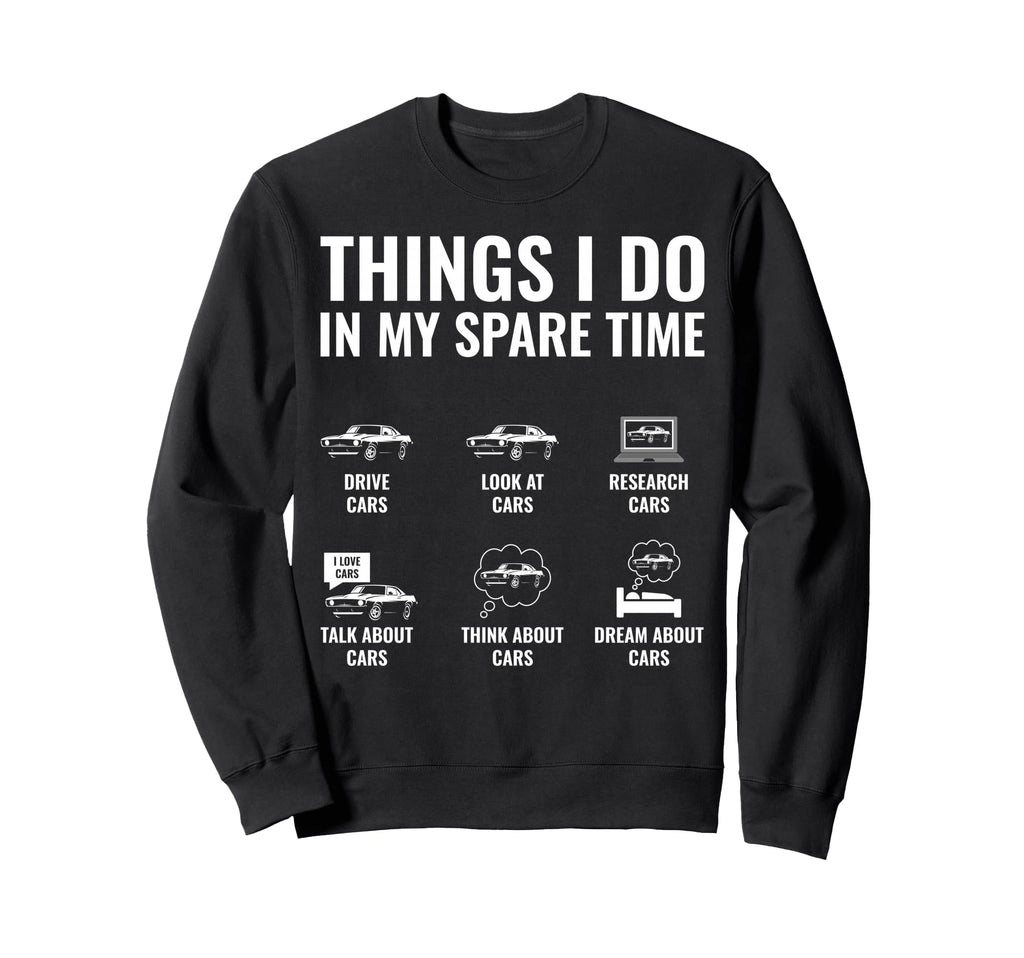 Things I Do My Spare Time Sweatshirt - Casual Everyday Wear for Adults - T-Shirt, Sweatshirt, Hoodie