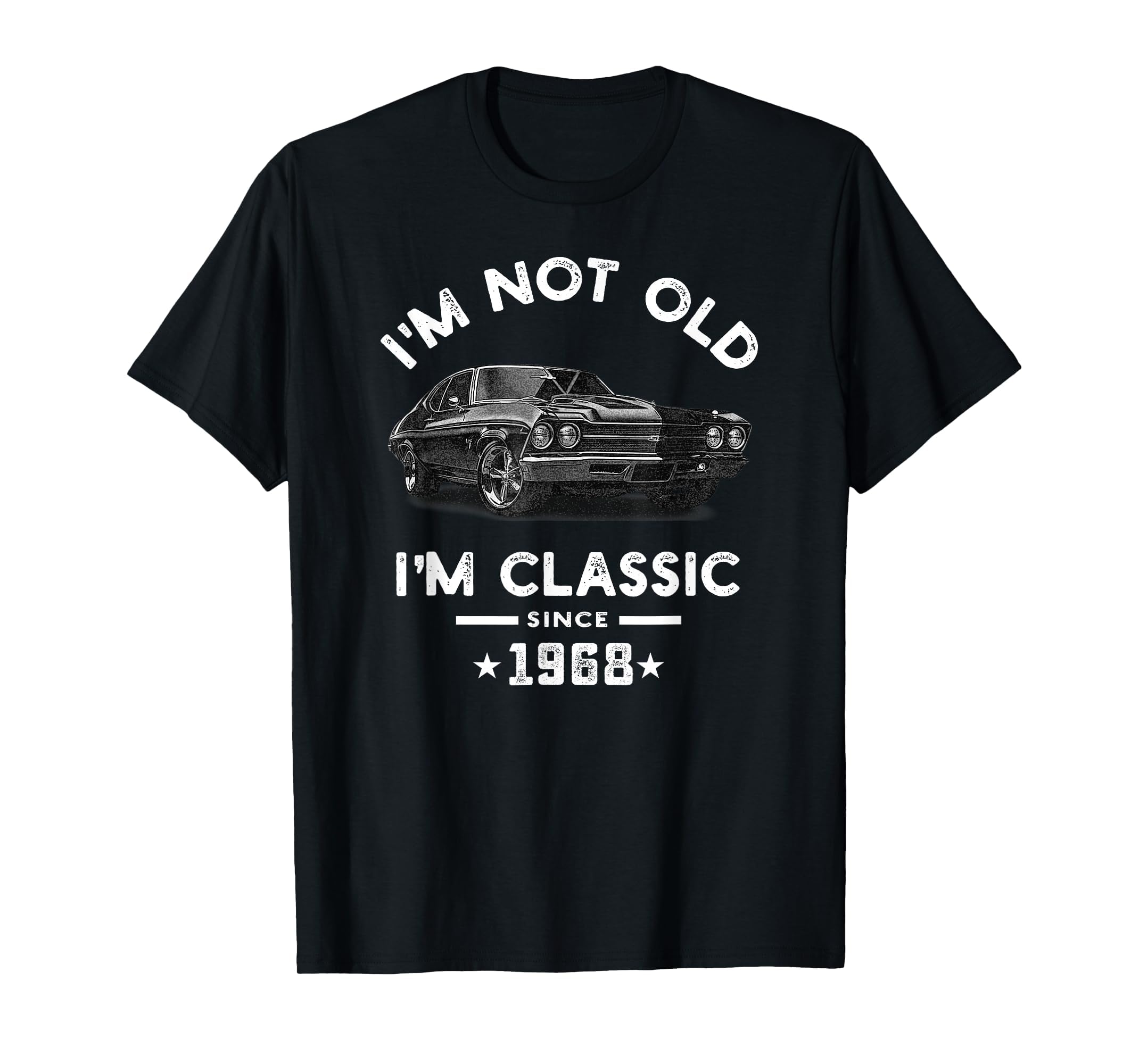 Im Not Old Im Since 1968 Chevelle 56 T-Shirt - Trendy Graphic Men Women - T-Shirt, Sweatshirt, Hoodie