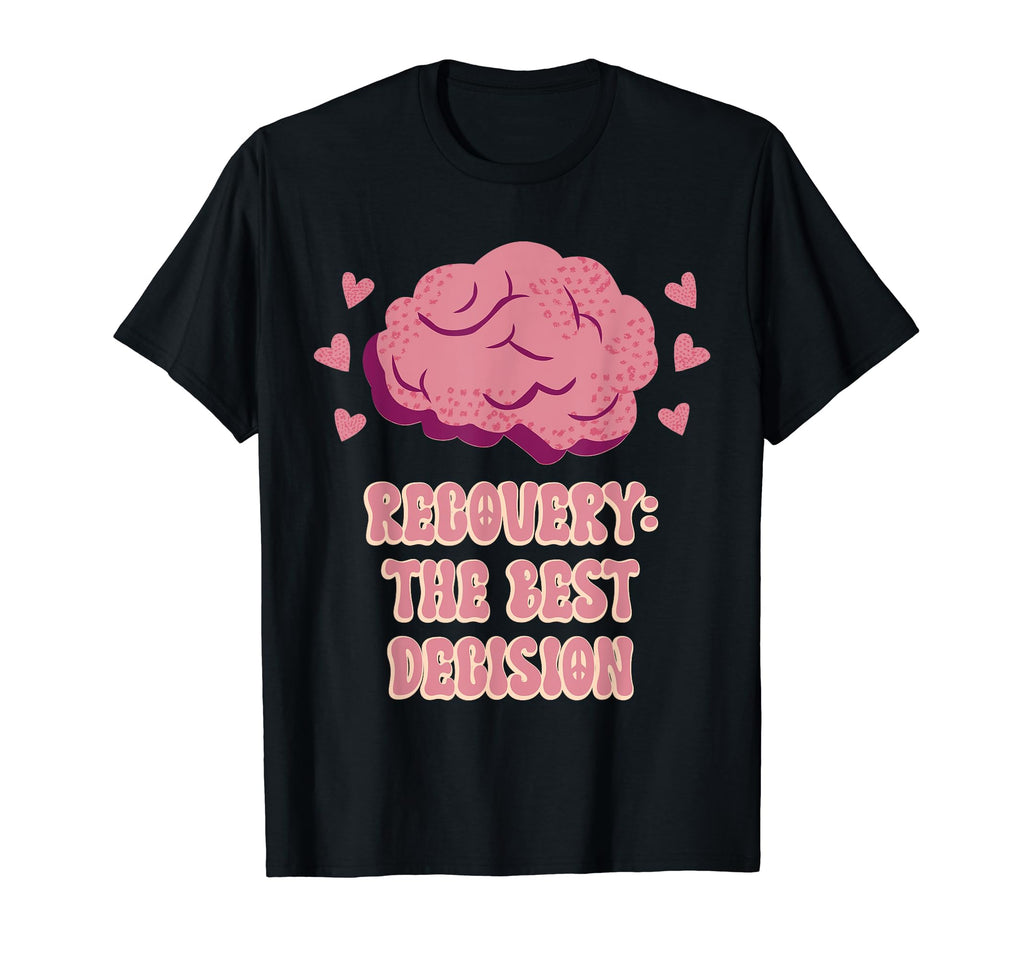 Recovery Best Decision Mental Health T-Shirt - Trendy Graphic Unisex - T-Shirt, Sweatshirt, Hoodie
