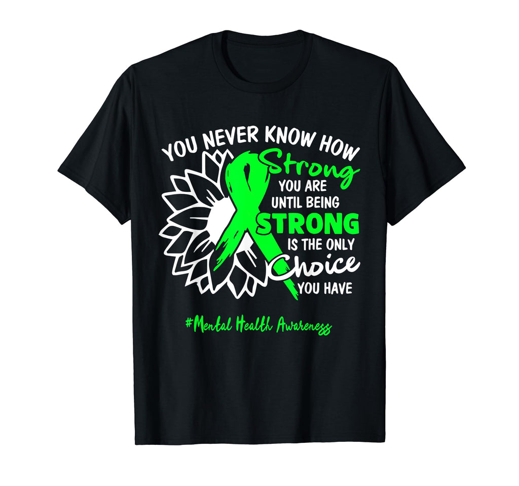 Mental Health Awareness You Never T-Shirt - Minimalist Print for Adults - T-Shirt, Sweatshirt, Hoodie
