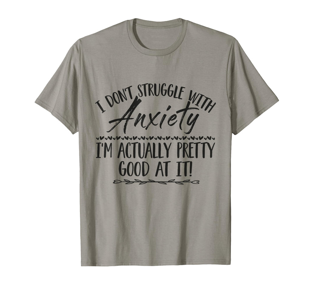 I Dont Struggle Anxiety Im Actually T-Shirt - Custom Art Print Men Women - T-Shirt, Sweatshirt, Hoodie