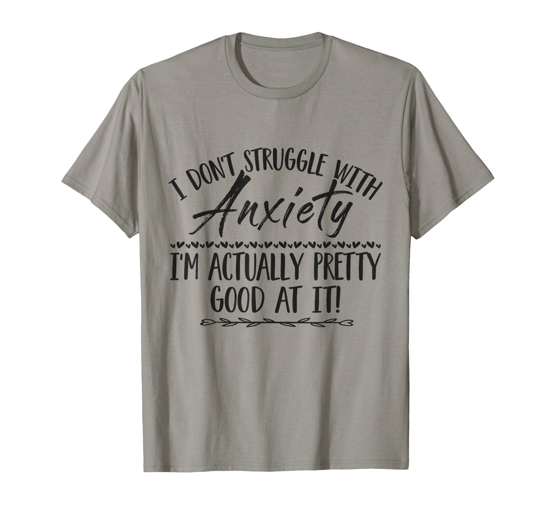 I Dont Struggle Anxiety Im Actually T-Shirt - Custom Art Print Men Women - T-Shirt, Sweatshirt, Hoodie