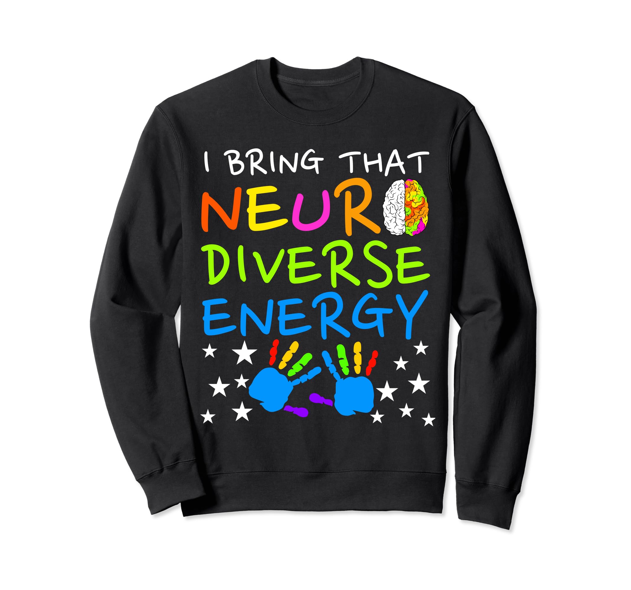 I Bring That Neurodiverse Energy Sweatshirt - Unique Graphic for Adults - T-Shirt, Sweatshirt, Hoodie