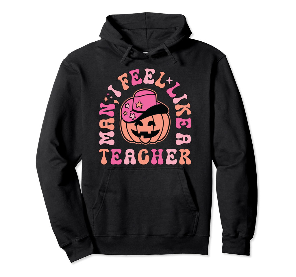 I Feel Like Teacher Western Halloween Fall Hoodie - Custom Art Print Unisex - T-Shirt, Sweatshirt, Hoodie