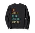Eat Sleep Inline Skating Repeat Sweatshirt - Novelty Apparel Unisex - T-Shirt, Sweatshirt, Hoodie
